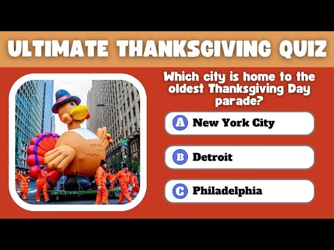 Turkey Traditions and Trivia Can You Pass This Thanksgiving Trivia Quiz