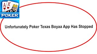 Fix Poker Texas Boyaa Unfortunately Has Stopped | Poker Texas Boyaa Stopped Problem | PSA 24 screenshot 1