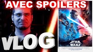 Vlog #623 bis  Star Wars  L'Ascension de Skywalker AVEC SPOILERS