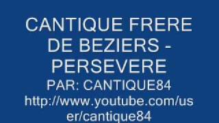 CANTIQUE FRERE DE BEZIERS  - PERSEVERE chords