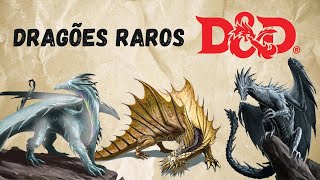 Monstros de D&D: Dragões Raros