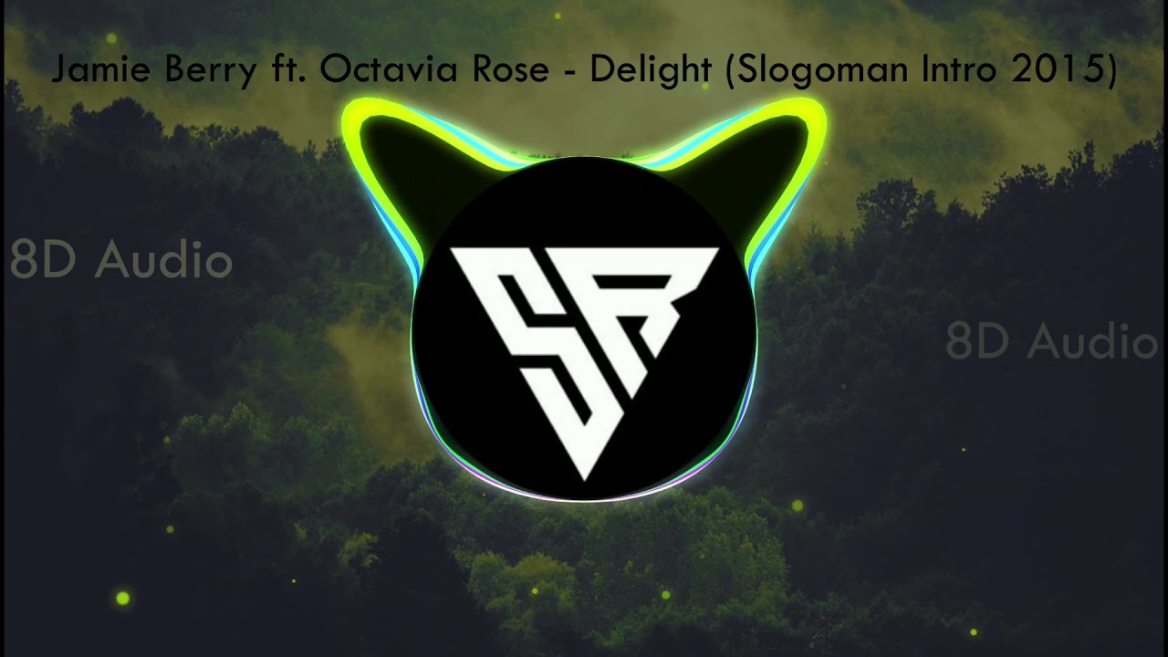 Jamie Berry ft. Octavia Rose Delight (Slogoman Intro 2015) [8D Audio