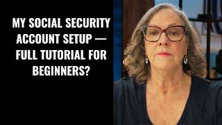 My Social Security Account Setup — Full Tutorial for Beginners