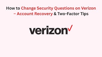 How to Change Security Questions on Verizon – Account Recovery & Two-Factor Tips