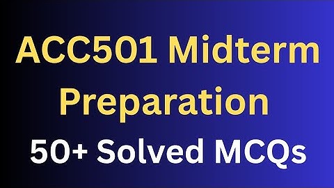 ACC501 Midterm Preparation Solved MCQs 50+