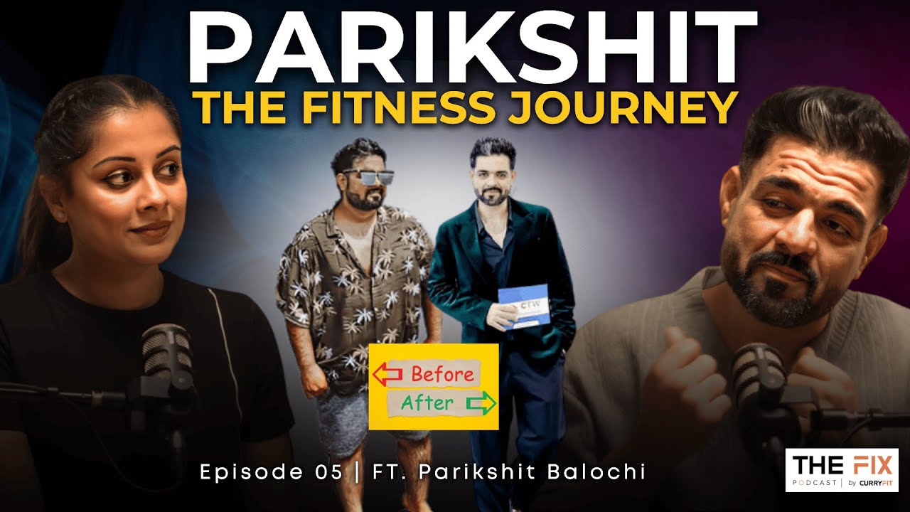 PARIKSHIT: The Fitness Journey | FT. Parikshit Balochi | THE FIX Episode 05