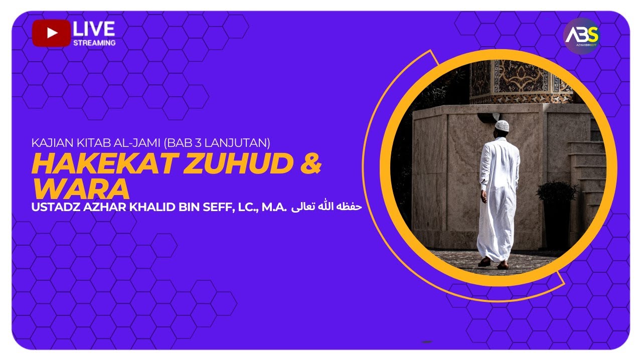 HAKEKAT ZUHUD & WARA | Ustadz Azhar Khalid Bin Seff, Lc., M.A - YouTube
