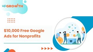 Google Ad Grants 2024: Claim $10,000 Free Ads for Nonprofits | upGrowth