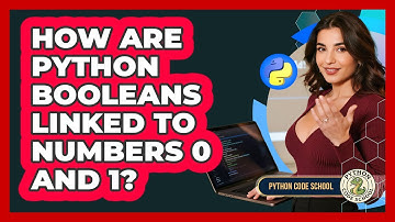 How Are Python Booleans Linked To Numbers 0 And 1? - Python Code School