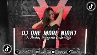 DJ ONE MORE NIGHT X MASHUP MENGKANE KOPLO STYLE FYP TIKTOK 2024!!!