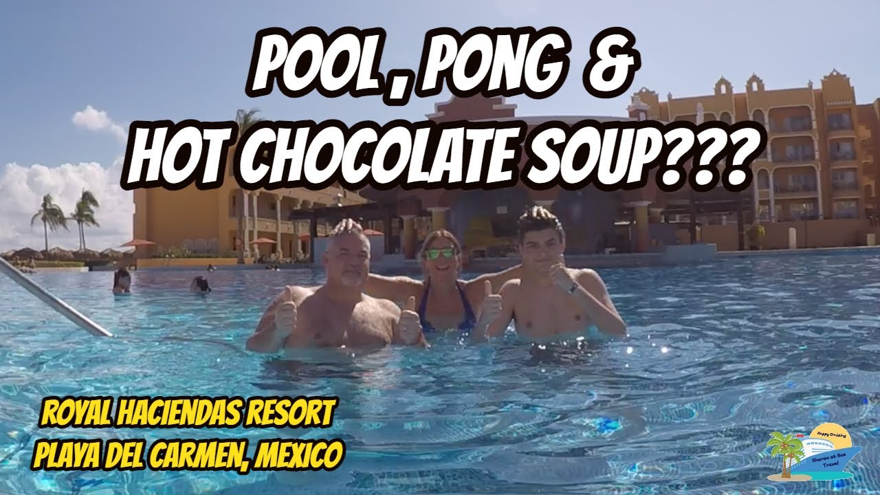 ANOTHER AWESOME DAY AT THE ROYAL HACIENDAS RESORT | PLAYA DEL CARMEN, MEXICO