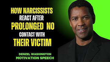 How Narcissists React After Prolonged No Contact with Their Victim | Denzel Washington Motivation