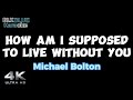 How Am I Supposed to Live Without You - Michael Bolton (karaoke version)