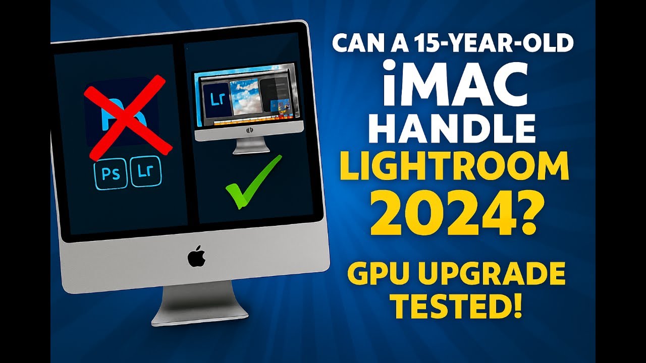 Can a 15-Year-Old iMac Handle Lightroom 2024? GPU Upgrade Tested