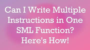 Can I Write Multiple Instructions in One SML Function? Here