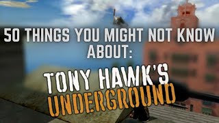 50 things you might not know about TONY HAWK'S UNDERGROUND