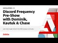 Adobe Developers Live 2024 - Discord Frequency Pre-Show ​with Dominik, Kautuk &amp; Chase​
