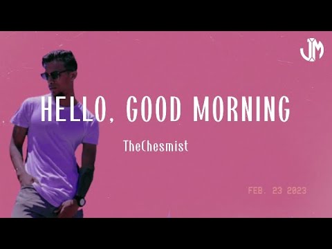 HELLO, GOOD MORNING - Thechemist (lyrics music)