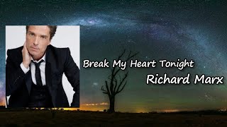 Richard Marx - Break My Heart Tonight  Lyrics