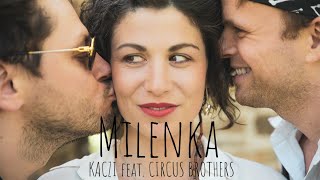 Video thumbnail of "KACZI - Milenka (feat. Circus Brothers)"