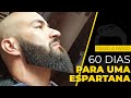 60 Dias para uma Barba Espartana | Como fazer uma Barba Espartana (Passo a Passo)