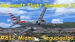 Let's Play Microsoft Flight Simulator X Teil 812 Miami - Tegucigalpa / Toncontin [1/5] | Liongamer1