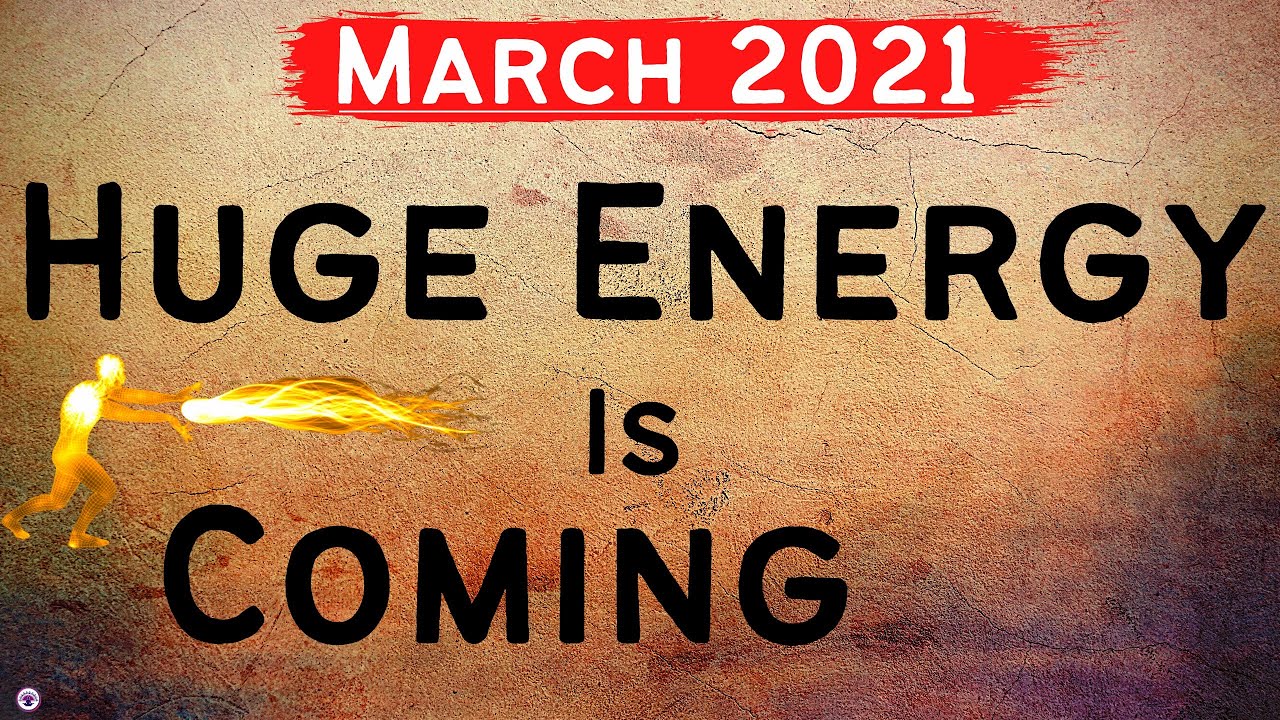 Huge Energy Is Coming | March 2021 !!!