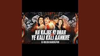 Na Kajre Ki Dhaar X Ye Kali Kali Aankhen