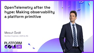 OpenTelemetry after the hype: Making observability a platform primitive - Mesut Özdil