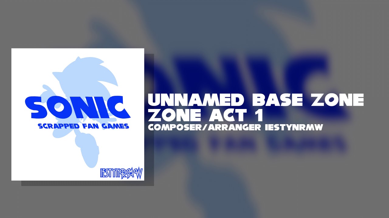 Unnamed Base Zone ACT 1 - Sonic Scrapped Fan games OST