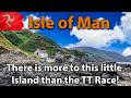 IOM | There is more to this Island than the Isle of Man TT |  Why?