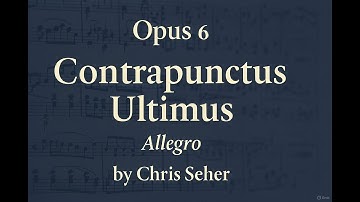 Opus 6 Contrapunctus Ultimus (Allegro)