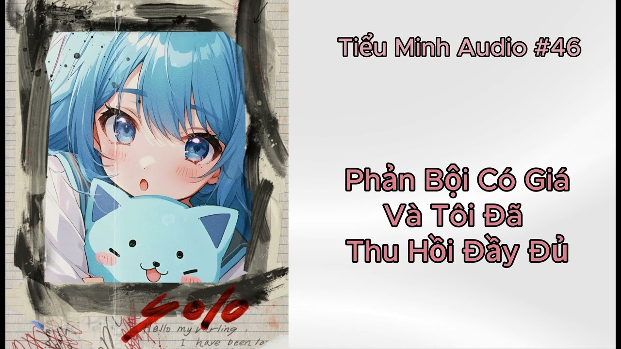 [TRUYỆN AUDIO] - SỐ #46 - Phản Bội Có Giá, Và Tôi Đã Thu Hồi Đầy Đủ - (FULL)