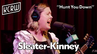 Sleater-Kinney - Hunt You Down (Live on KCRW)