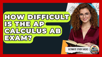 How Difficult Is The AP Calculus AB Exam? - Ultimate Study Hacks