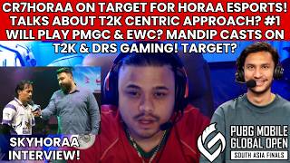 CR7HORAA ON TARGET FOR HORAA ESPORTS! T2K CENTRIC APPROACH? MANDIP ON T2K &amp; DRS?KILLERYT PERFORMANCE