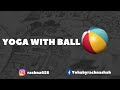 YOGA + EXERCISES with BALL🏀🥎⚽.Yoga by Rachna Shah.