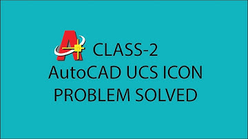 AutoCAD UCS ICON PROBLEM SOLVED