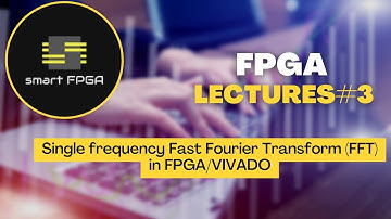 lecture#3 Single tone frequency detection in VIVADO/FPGA. Peak Detection, xilinx FFT core, DDS core