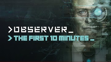 Observer Gameplay | The First 10 Minutes