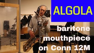 Algola Mouthpiece 115 Slant Style Test - Conn12M Baritone Sax In Studio