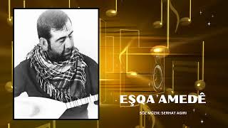 Serhat Agiri Eşqa Amedê 2026 Söz Müzik Serhat Agiri
