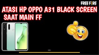 How to Fix Free Fire BLACK SCREEN on Oppo A31 How to Fix Free Fire BLACK SCREEN on Oppo A31