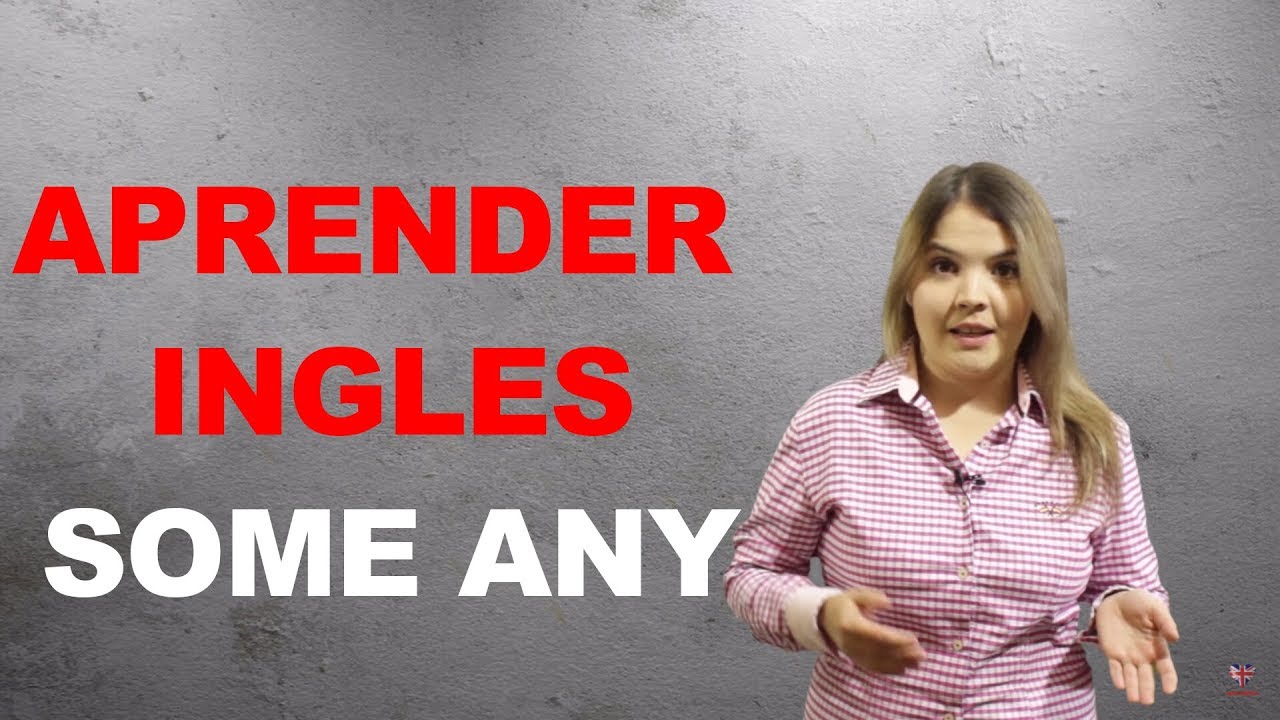 APRENDER INGLES. SOME ANY YouTube