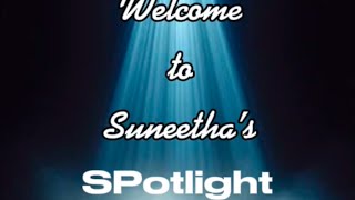 Welcome To Suneethas Spotlight Episode 7 Guest Reveal.