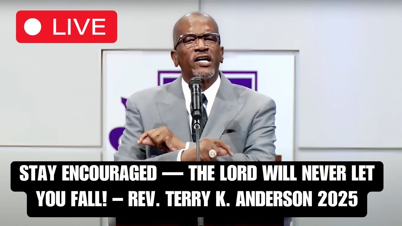 Stay Encouraged — The Lord Will Never Let You Fall! – Rev. Terry K. Anderson 2025
