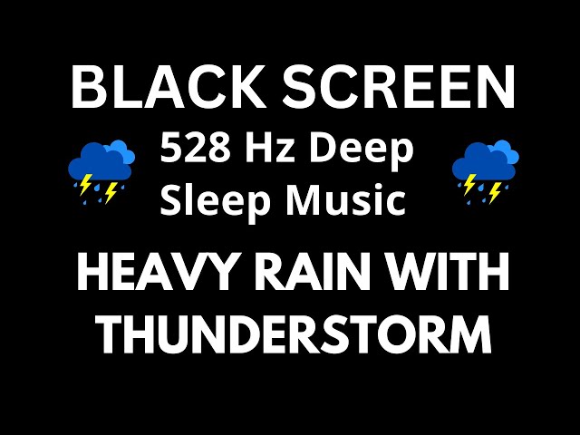 528 Hz Deep Sleep Music with Rain u0026 Thunderstorm | BLACK SCREEN ( Insomnia, Stress, Fatigue Relief ) class=