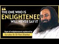 How to achieve enlightenment signs of enlightenment explained by gurudev sri sri ravi shankar