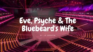 LE SSERAFIM - EVE, PSYCHE & THE BLUEBEARD'S WIFE but you're in an empty arena 🎧🎶