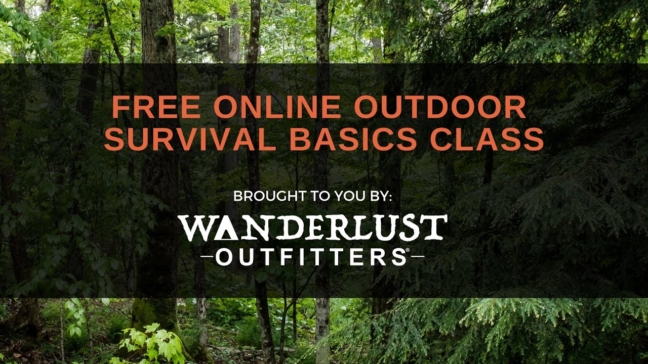 Free Online Class Outdoor Survival Basics WANDERLUST OUTFITTERS